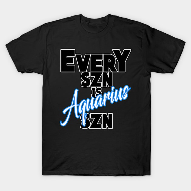 Every SZN Is Aquarius SZN T-Shirt by SkorpSZNWear